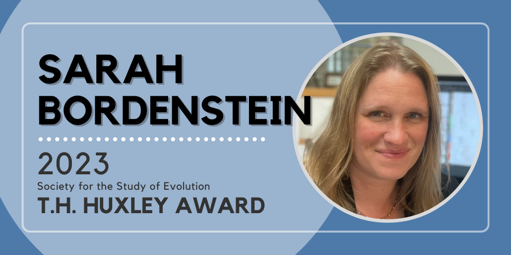 Text: Sarah Bordenstein. 2023 Society for the Study of Evolution T.H. Huxley Award.