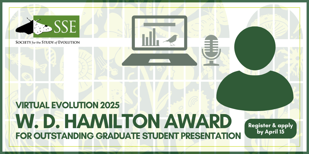 The SSE logo. A silhouette of a person giving a virtual talk with a microphone and laptop. Text: Virtual Evolution 2025 W. D. Hamilton Award for Outstanding Graduate Student Presentation, Register and apply by April 15.