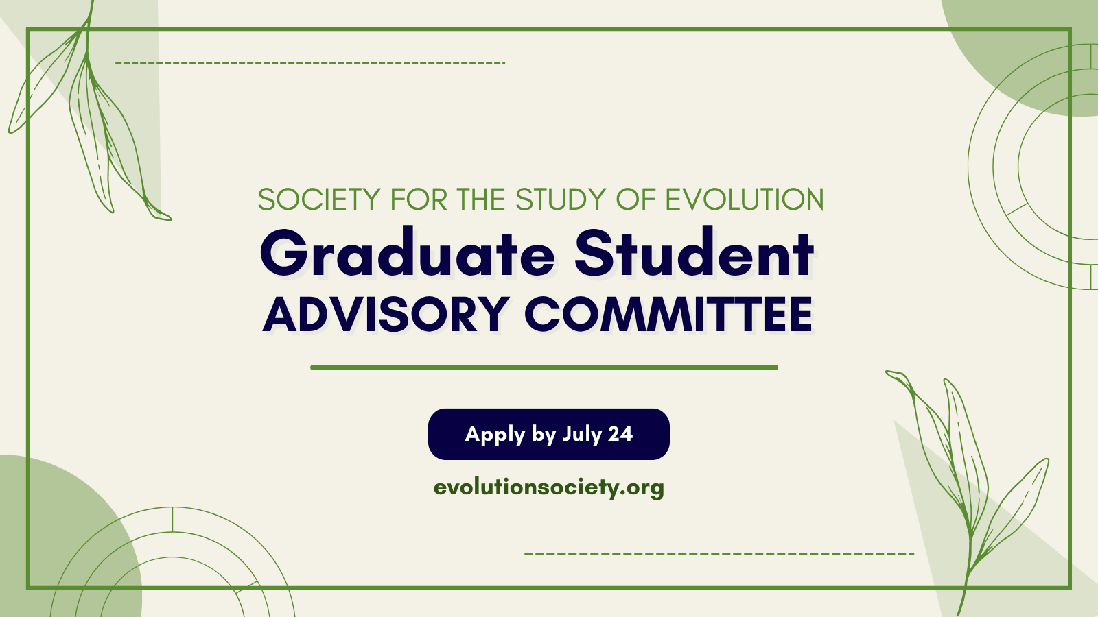 Text: Society for the Study of Evolution Graduate Student Advisory Committee, apply by July 24, evolutionsociety.org.